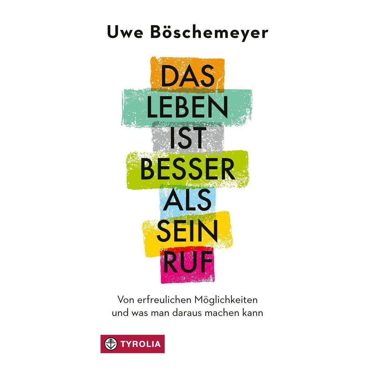 Gewinnspiel: 3x1 Buch „Das Leben ist besser als sein Ruf“ von Uwe Böschemeyer